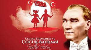 23 Nisan Ulusal Egemenlik ve Çocuk Bayramı Kutlu Olsun.